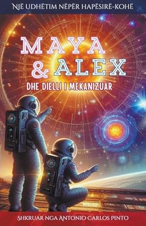 Maya & Alex dhe Dielli i Mekanizuar (1)