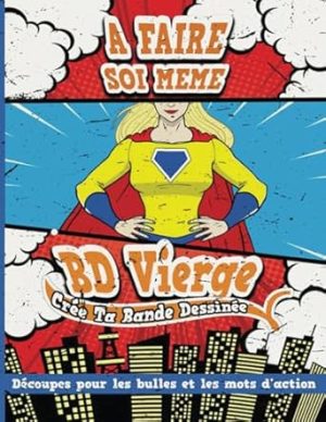BD Vierge: Crée Ta Propre Bande Dessinée: BD à Faire Soi-Même Avec 100 Planches De BD Vides à Remplir pour Adultes, Ados & Enfants. Découpes pour Les Bulles et Les Mots D'action. Pour Filles 2.