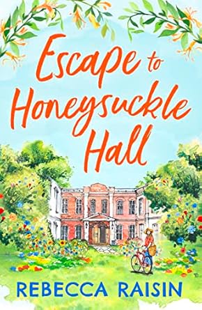 Escape To Honeysuckle Hall: A laugh-out-loud rom-com from bestseller Rebecca Raisin!