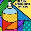 Blank Comic Book For Kids: Notebook with Blank Comic Templates for Kids