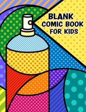 Blank Comic Book For Kids: Notebook with Blank Comic Templates for Kids