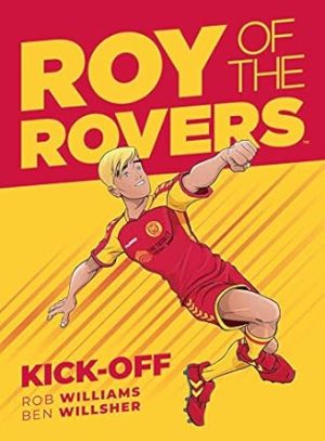 Roy of the Rovers: Kick-Off: A Roy of the Rovers Graphic Novel: Volume 1