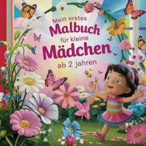 Mein erstes Malbuch für kleine Mädchen ab 2 Jahren – Perfektes Geschenk für 2-Jährige: Kreatives Ausmalbuch mit niedlichen Motiven – Lernspaß für Kinder