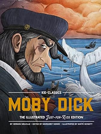 Moby Dick - Kid Classics: The Classic Edition Reimagined Just-for-Kids! (Kid Classic #3) (Volume 3)