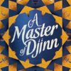 A Master of Djinn: THE NEBULA AND LOCUS AWARD-WINNER