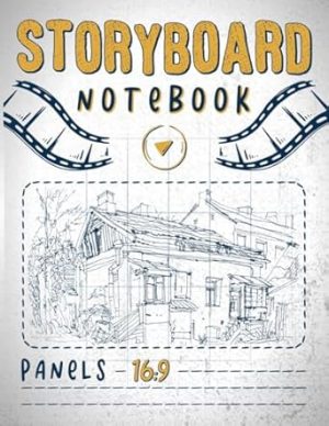 Storyboard Notebook: 16:9 Aspect Ratio Pro Storyboard Template Book for Directors, Storyboard Artists, Animators and Film Students
