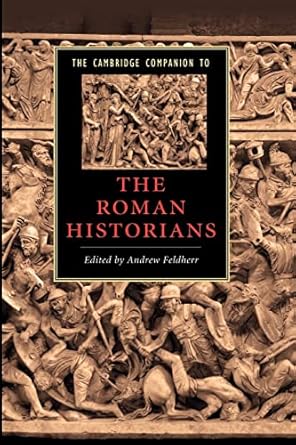 The Cambridge Companion to the Roman Historians