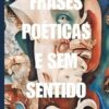 Frases Poéticas e Sem Sentido
