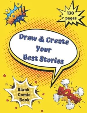 Draw & Create Your Best Stories: You May Make Your Own Awesome Comics, With This Blank Comic Book Journal Notebook.