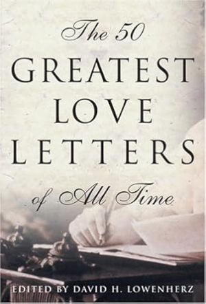 The Fifty Greatest Love Letters of All Time