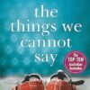 The Things We Cannot Say
