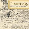 Dostoyevsky, or The Flood of Language
