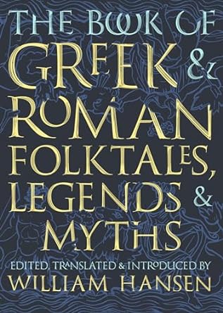The Book of Greek and Roman Folktales, Legends, and Myths