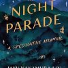 The Night Parade: a speculative memoir