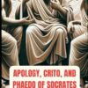 Apology, Crito, and Phaedo of Socrates