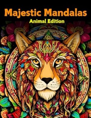 Majestic Mandalas: Animal Edition: Animal Edition