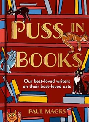 Puss in Books: Our Best-Loved Writers on their Best-Loved Cats