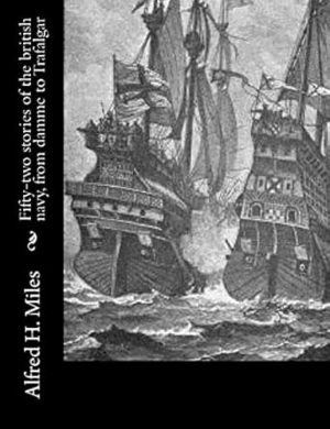 Fifty-two stories of the british navy, from damme to Trafalgar