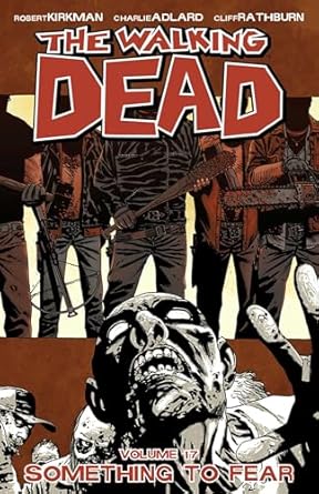 The Walking Dead Volume 17: Something to Fear