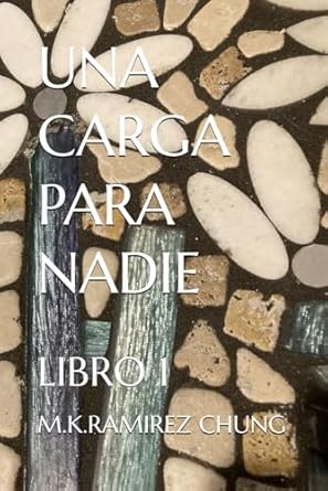 Una Carga Para Nadie: Libro 1