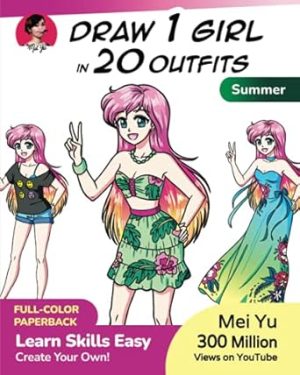 Draw 1 Girl in 20 Outfits - Summer: Learn how to draw clothes for anime manga characters drawing book for children, teens, & young adults