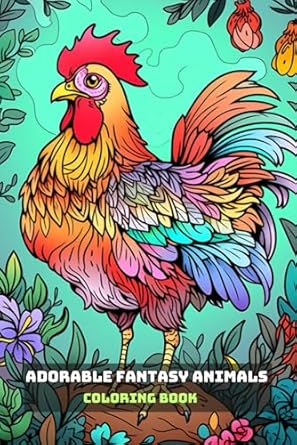 ADORABLE FANTASY ANIMALS COLORING BOOK: For Adults and Teens