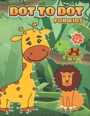 Dot To Dot For Kids: Coloring, Dot To Dot And More For Ages 4-8, 8-12 (fun Activities For Kids)