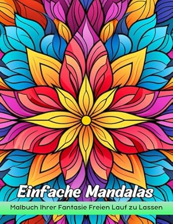 Einfache Mandalas Malbuch: Einfache Mandalas -Malvorlagen - Einfache Designs Für Entspannung Und Kreativität