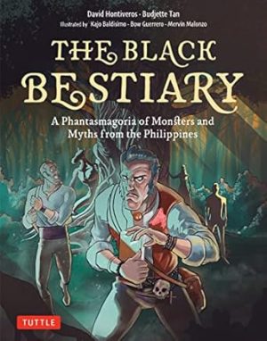 The Black Bestiary: A Phantasmagoria of Monsters and Myths from the Philippines (An Alejonoro Pardo Compendium)