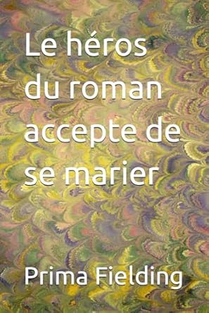 Le héros du roman accepte de se marier