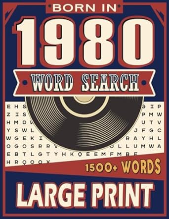 Born In 1980 Word Search Large Print: Large Print Exciting Word Search Puzzle Game for Adults and All Others Puzzles Fans To Refresh Mind for Who Were Born in 1980