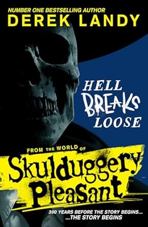 Skulduggery Pleasant - Hell Breaks Loose: A prequel from the Sunday Times bestselling Skulduggery Pleasant universe