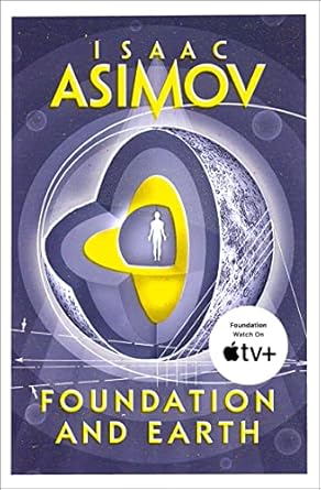 Foundation and Earth: The greatest science fiction series of all time, now a major series from Apple TV+: Book 2