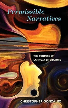 Permissible Narratives: The Promise of Latino/a Literature