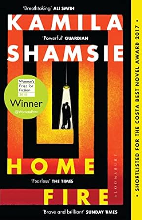 Home Fire: WINNER OF THE WOMEN'S PRIZE FOR FICTION 2018