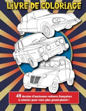 Livre de coloriage: Livre de coloriage pour adultes: 48 dessins d'anciennes voitures françaises à colorier.