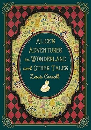 Alice's Adventures in Wonderland and Other Tales (Timeless Classics): Volume 9