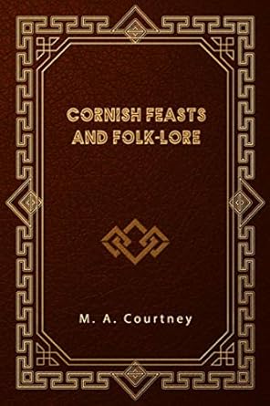 Cornish Feasts and Folk-lore