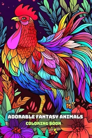 ADORABLE FANTASY ANIMALS COLORING BOOK: For Adults and Teens
