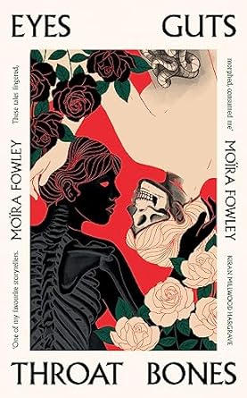 Eyes Guts Throat Bones: Featuring the Irish Book Awards Short Story of the Year 2023