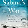 Sabine's War: The Incredible True Story of a Resistance Fighter Who Survived Three Concentration Camps