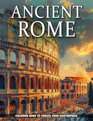 Ancient Rome Coloring Book: Classical Empire Coloring Pages For Women, Adults For Stress Relief And Mindfulness