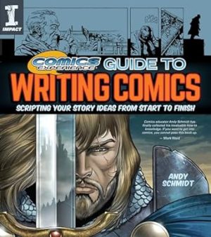 Comics Experience Guide to Writing Comics: Scripting Your Story Ideas from Start to Finish