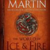 The World of Ice & Fire: The Untold History of Westeros and the Game of Thrones