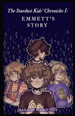 The Stardust Kids’ Chronicles I:: Emmett’s Story: 1