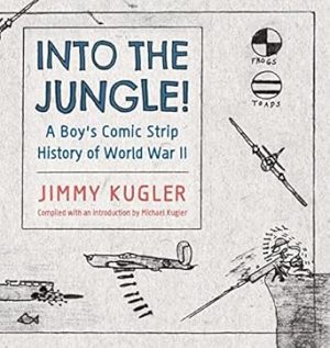 Into the Jungle!: A Boy's Comic Strip History of World War II