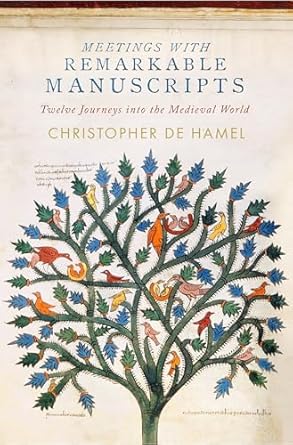 Meetings with Remarkable Manuscripts: Twelve Journeys Into...