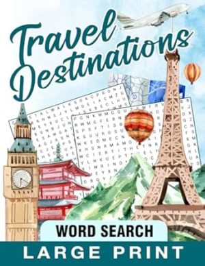 Travel Destinations Word Search Large Print: Large Print Challenging Puzzles About Travel Destinations For Adults, Seniors, Gifts for Birthday, Special Occasion