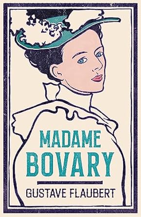Madame Bovary: Newly Translated and Annotated (Alma Classics Evergreens)