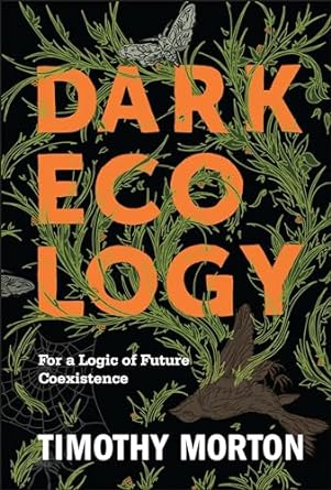 Dark Ecology: For a Logic of Future Coexistence